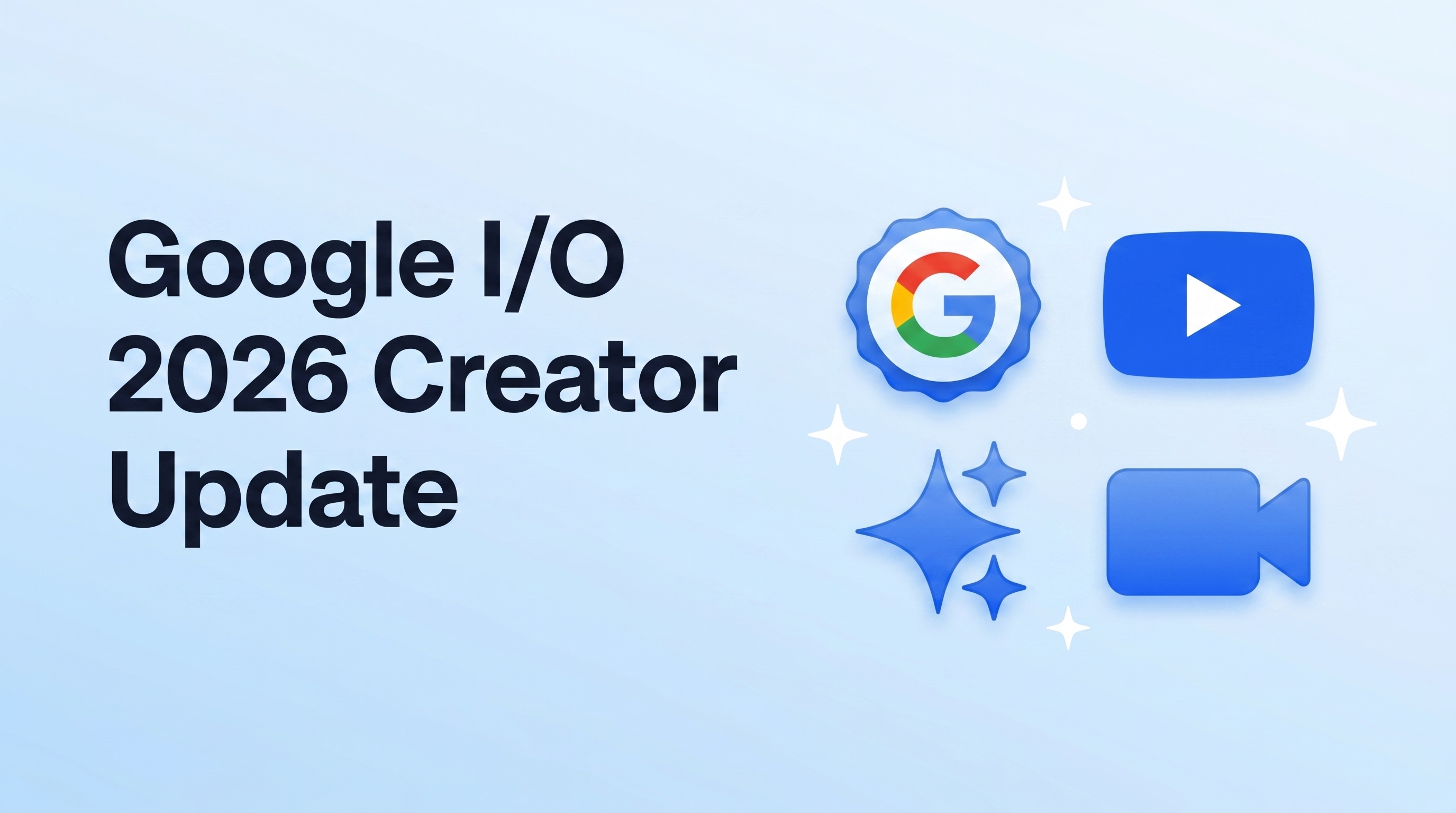 Google I/O 2026: Every YouTube and AI Announcement Creators Need to Act On Today